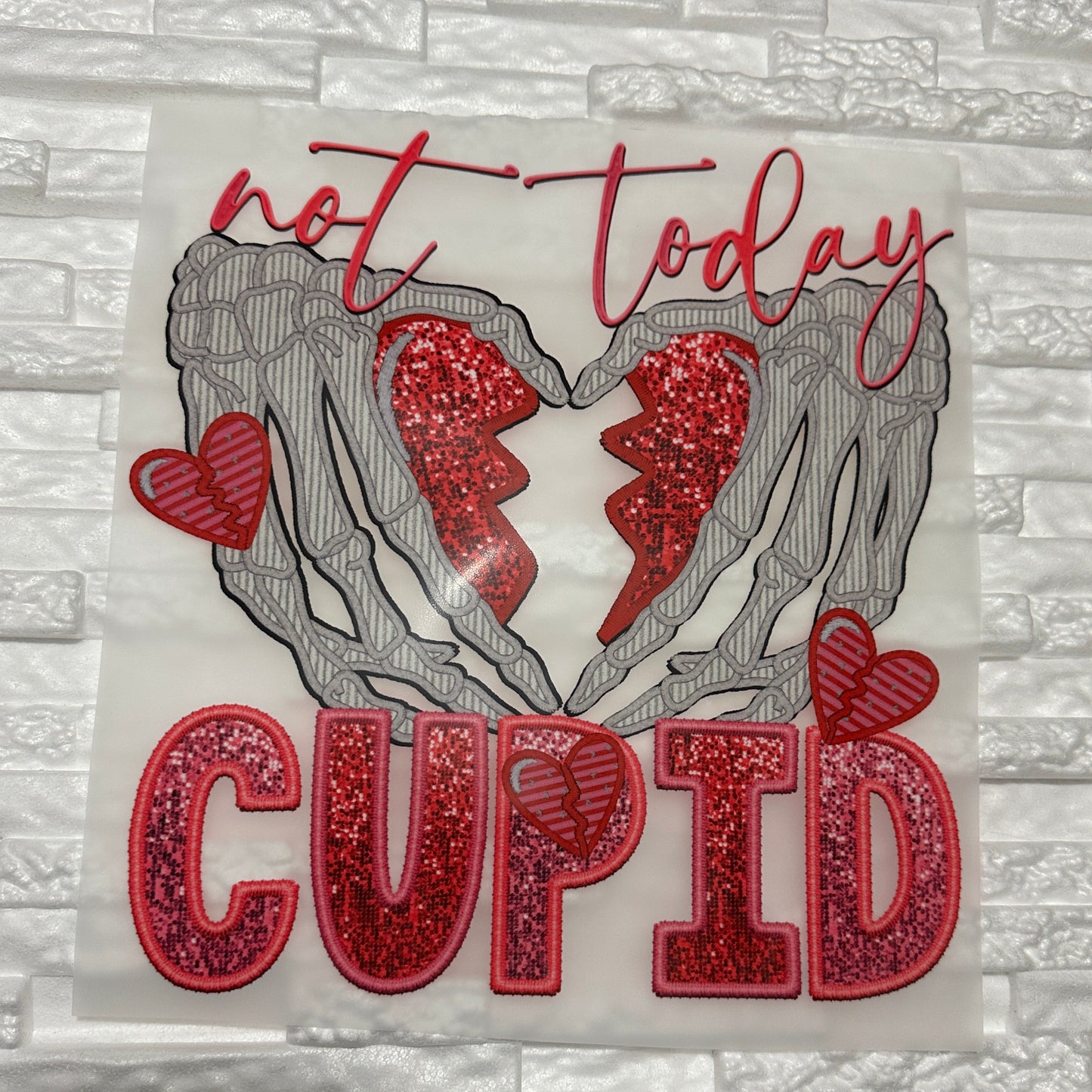 11” Not today Cupid, Valentines Day DTF Transfer