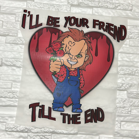 11” I’ll be your friend, Horror, Valentines Day DTF Transfer