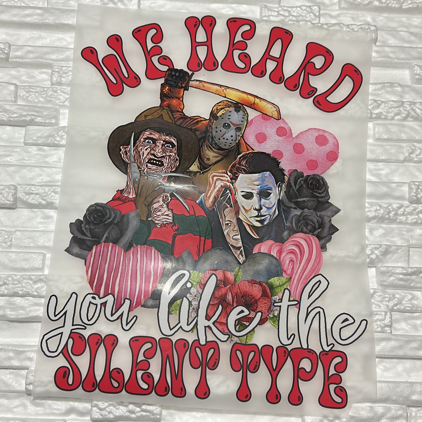 11” We heard you like the silent type, Horror, Valentines Day DTF Transfer