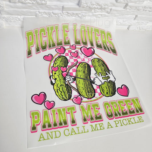 Pickle Lovers, Paint me green, Valentines Day DTF Transfer