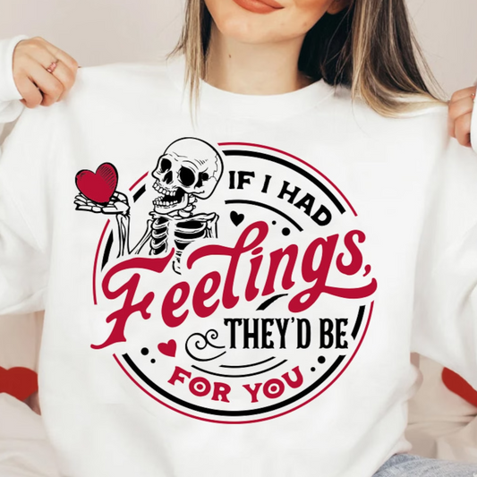 11" If I had feelings they'd be for you, Valentines Day DTF Transfer